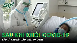 Sau Khi Khỏi Covid-19 - Làm Gì Khi Gặp Cảm Giác Sợ Lạnh