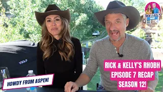 RICK & KELLY’S RHOBH EPISODE 7 RECAP SEASON 12!