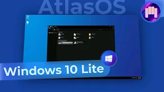 ЛУЧШАЯ Сборка Windows 10 Lite - Обзор AtlasOS! | Лучшая облегчённая сборка Windows 10