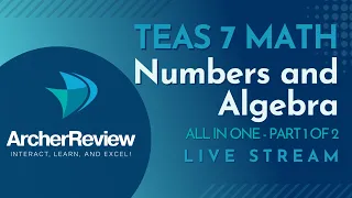 TEAS 7 Math - ALL IN ONE Webinar - Numbers and Algebra