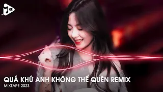 Anh Cứ Nghĩ Tất Cả Yêu Dấu Sẽ Bền Lâu Remix Tiktok - Quá Khứ Anh Không Thể Quên Remix