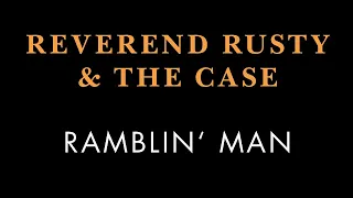 Reverend Rusty & The Case -- Ramblin' Man