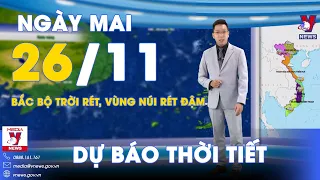 Dự báo thời tiết đêm nay và ngày mai 26/11. Bắc Bộ đêm và sáng trời rét, vùng núi rét đậm - VNews