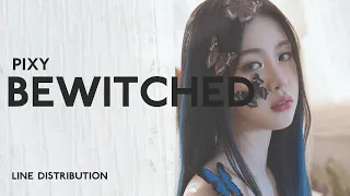 PIXY - Bewitched | Line Distribution