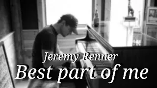 Jeremy Renner - Best part of me (clip+lyrics)