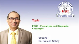 PCOS - Phenotypes and Diagnostic Challenges by Dr. Rakesh Sahay