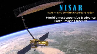 NISAR – 1st big collaboration between NASA and ISRO | World’s most expensive Earth-imaging satellite