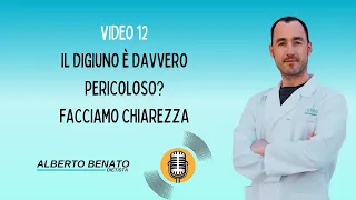 Video 12 - Il digiuno è davvero pericoloso?