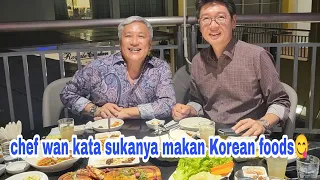 Chef wan kata sukanya makan Korean foods 😋😋😋