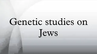 Genetic studies on Jews