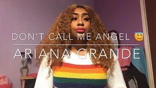 Ariana Grande||Don’t Call Me Angel Cover ♡