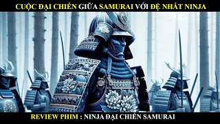 Cuộc đại chiến giữa Samurai với Đệ nhất Ninja - Review phim ninja đại chiến samurai