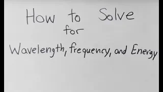 How to Calculate Wavelength Frequency and Energy