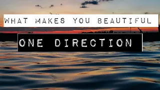 ONE DIRECTION - WHAT MAKES YOU BEAUTIFUL (LYRICS)