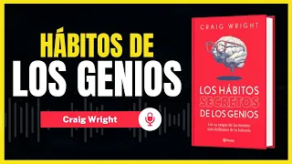 🧠[RESUMEN COMPLETO] 📖➤ Los Hábitos Secretos De Los Genios de Craig Wright