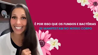 É por isso que os fungos e bactérias se manifestam no nosso corpo