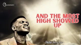 PASTOR JERRY EZE | AND THE MOST HIGH SHOWED UP -- NSPPD -- 18-04-2024