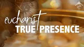 The Eucharist: Real Presence