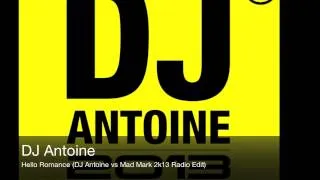 DJ Antoine - Hello Romance (DJ Antoine vs Mad Mark 2k13 Radio Edit)