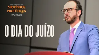O DIA DO JUÍZO - 14º EP Mistérios Proféticos | Pr. André Flores - 17.09.23