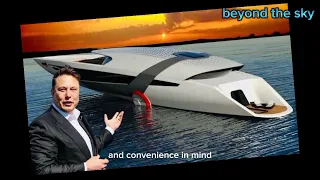 "Tesla of the Sea: Elon Musk's Next Big Innovation"