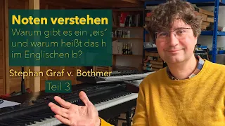 Musik verstehen: Warum muss es ein "eis" geben? Und warum dieses h? - mit Stephan Graf v. Bothmer