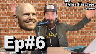 Ep#6: Bill Burr responds to my impression | The Tyler Fischer Show