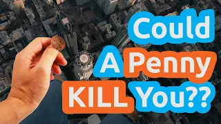 Could a Penny KILL you if thrown from the Empire State Building? | part 1