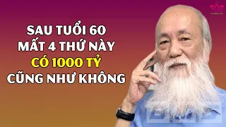 Sau Tuổi 60 Mất 4 Thứ Này Tiền Nhiều Mất Cũng Không Mua Được - Người Khôn Ngoan Phải Giữ