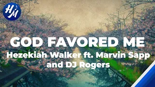 God Favored Me Lyrics by Hezekiah Walker, The Love Fellowship Choir ft. Marvin Sapp and DJ Rogers