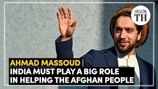 Ahmad Massoud | 'India must participate in establishing a free, safe Afghanistan' | The Hindu