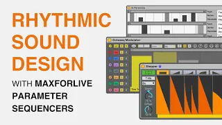 Rhythmic Sound Design with MaxForLive Parameter Sequencers