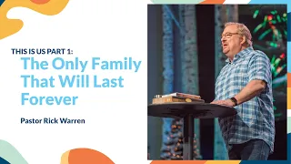 "The Only Family That Will Last Forever" with Pastor Rick Warren