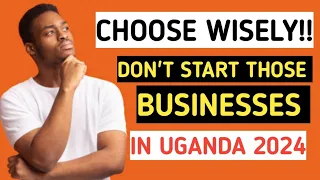 Worst business ideas in Uganda 2024 | Businesses that will fail in uganda