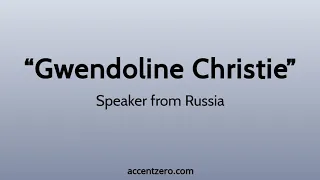 Pronounce "Gwendoline Christie" - Russian accent vs. native U.S.