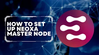 How To Set Up Neoxa Master Node