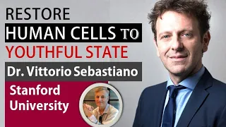 Restore Human Cells to Youthful State - Part 1 | Dr. Vittorio Sebastiano | Stanford University