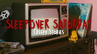 Sleepover Saturday - 3 Creepy Stories