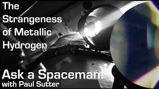 The Strangeness of Metallic Hydrogen - Ask a Spaceman!