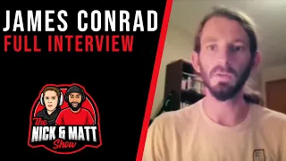 James Conrad Full Interview - Nick and Matt Show Clips