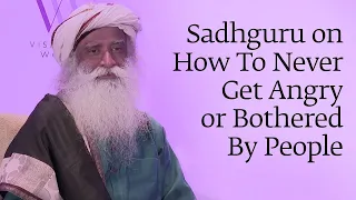 Sadhguru on How To Never Get Angry or Bothered By People | Spiritual Life