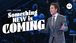 Something New Is Coming | Joel Osteen