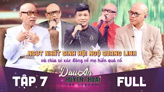 Dấu ấn huyền thoại | Tập 7 full: NSUT Nhất Sinh hội ngộ Quang Linh và chia sẻ thắt lòng về mẹ hiền