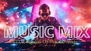 DJ Music Mix 2024 ⚡Mashups & Remixes Of Popular Songs ⚡ DJ Remix Club Music Dance Mix 2024