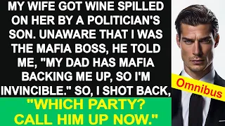 My wife got wine spilled on her by a politician's son. He said, "My dad has mafia backing me up."