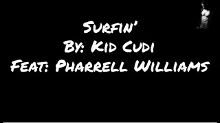 Surfin’- Kid Cudi Feat: Pharrell Williams (lyrics)