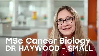 MSc Cancer Biology - Dr Sarah Haywood-Small