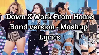Down X Work From Home - Fifth Harmony | Band Version - Mashup Lyrics