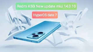 Redmi K50i new update MIUI 14.0.10.0 | when redmi k50i get hyperos | update or not | Hyperos date ?