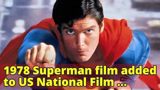 1978 Superman film added to US National Film Registry